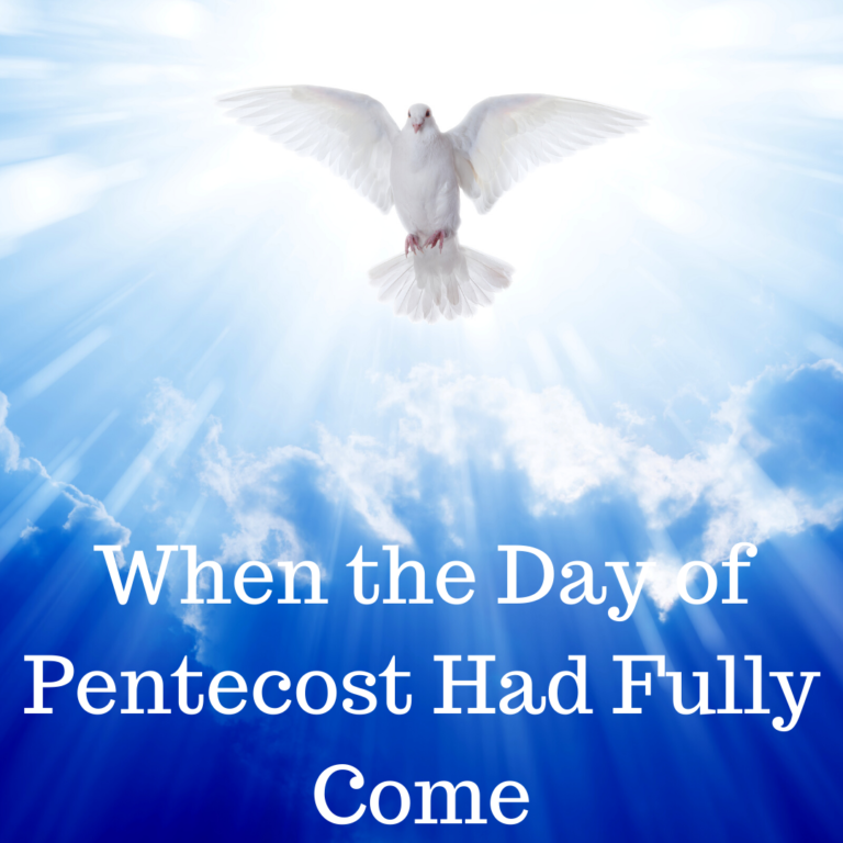 When the Day of Pentecost Had Fully Come - HoldToHope