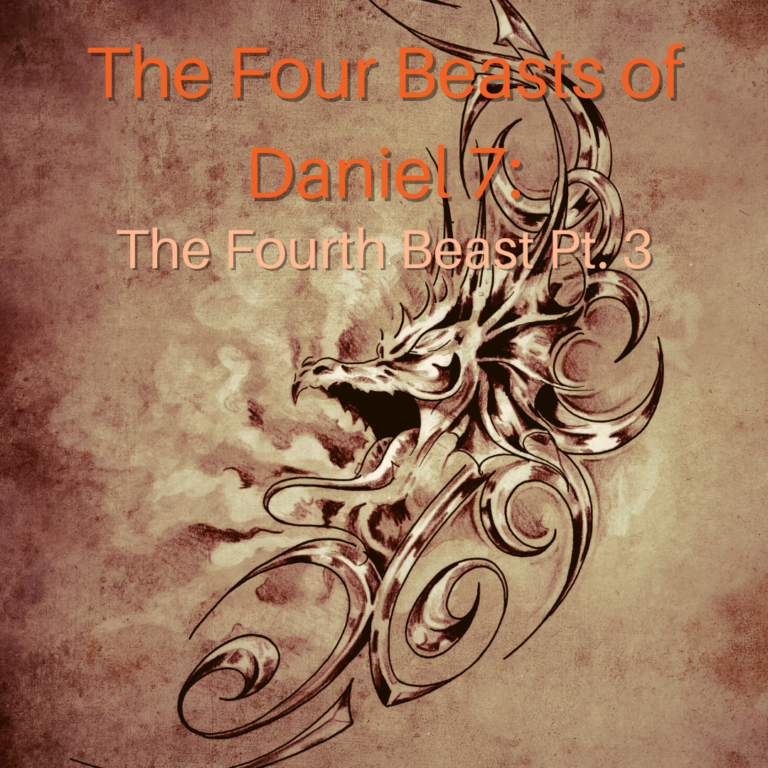 The Four Beasts of Daniel 7: The Fourth Beast Pt. 3 - HoldToHope